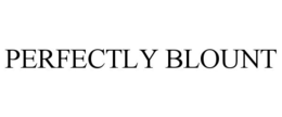 PERFECTLY BLOUNT trademark