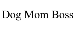 DOG MOM BOSS trademark