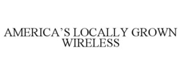 AMERICA'S LOCALLY GROWN WIRELESS trademark
