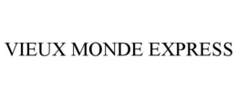 VIEUX MONDE EXPRESS trademark