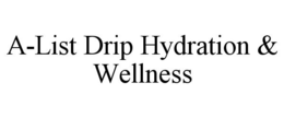A-LIST DRIP HYDRATION & WELLNESS trademark