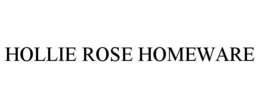 HOLLIE ROSE HOMEWARE trademark