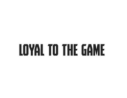 LOYAL TO THE GAME trademark