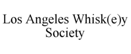 LOS ANGELES WHISK(E)Y SOCIETY trademark