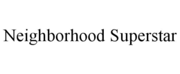NEIGHBORHOOD SUPERSTAR trademark