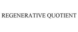 REGENERATIVE QUOTIENT trademark