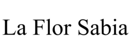 LA FLOR SABIA trademark