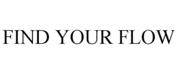 FIND YOUR FLOW trademark
