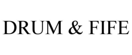 DRUM & FIFE trademark