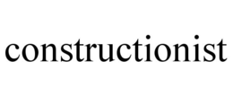 CONSTRUCTIONIST trademark