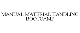 MANUAL MATERIAL HANDLING BOOTCAMP trademark