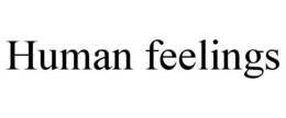 HUMAN FEELINGS trademark