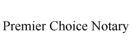 PREMIER CHOICE NOTARY trademark