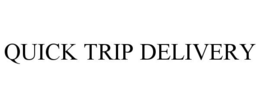 QUICK TRIP DELIVERY trademark