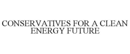 CONSERVATIVES FOR A CLEAN ENERGY FUTURE trademark