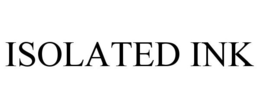 ISOLATED INK trademark