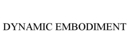 DYNAMIC EMBODIMENT trademark