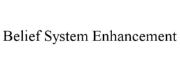 BELIEF SYSTEM ENHANCEMENT trademark