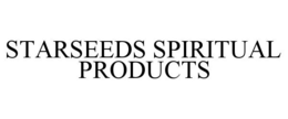 STARSEEDS SPIRITUAL PRODUCTS trademark