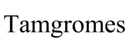 TAMGROMES trademark