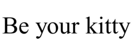 BE YOUR KITTY trademark