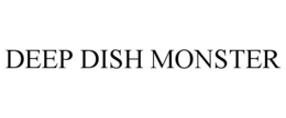 DEEP DISH MONSTER trademark