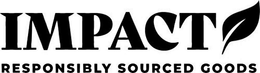 IMPACT RESPONSIBLY SOURCED GOODS trademark