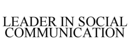 LEADER IN SOCIAL COMMUNICATION trademark