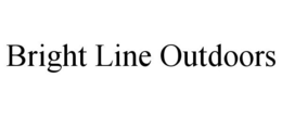 BRIGHT LINE OUTDOORS trademark