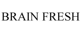 BRAIN FRESH trademark