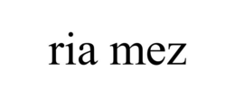 RIA MEZ trademark