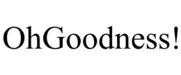 OHGOODNESS! trademark