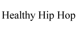 HEALTHY HIP HOP trademark