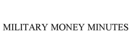 MILITARY MONEY MINUTES trademark
