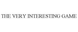 THE VERY INTERESTING GAME trademark