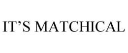 IT'S MATCHICAL trademark