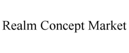 REALM CONCEPT MARKET trademark