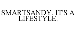 SMARTSANDY. IT'S A LIFESTYLE. trademark