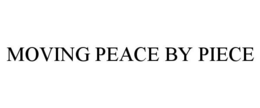 MOVING PEACE BY PIECE trademark