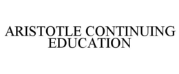 ARISTOTLE CONTINUING EDUCATION trademark