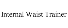 INTERNAL WAIST TRAINER trademark