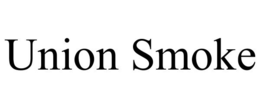 UNION SMOKE trademark