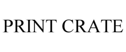 PRINT CRATE trademark