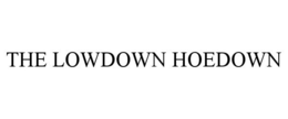 THE LOWDOWN HOEDOWN trademark