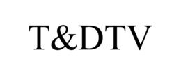 T&DTV trademark