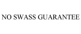 NO SWASS GUARANTEE trademark