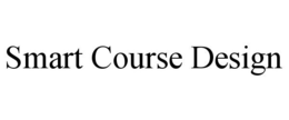 SMART COURSE DESIGN trademark