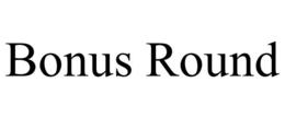 BONUS ROUND trademark