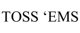 TOSS 'EMS trademark