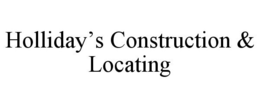 HOLLIDAY'S CONSTRUCTION & LOCATING trademark